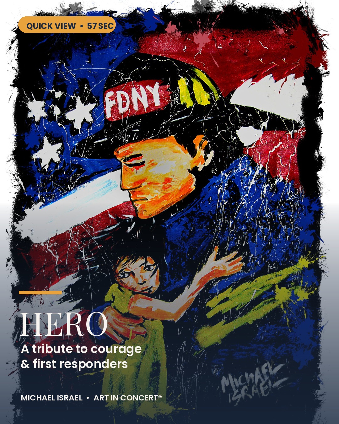 HERO by Michael Israel — Quick View, a tribute to courage and first responders.